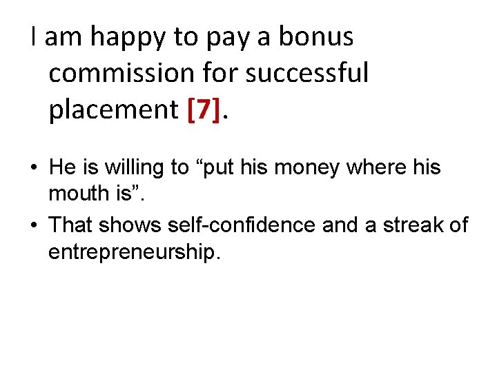 I am happy to pay a bonus commission for successful placement [7]. • He