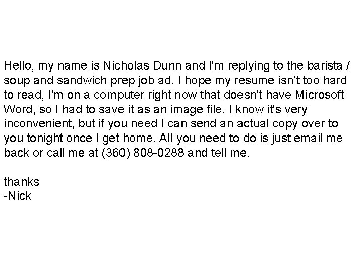 Hello, my name is Nicholas Dunn and I'm replying to the barista / soup