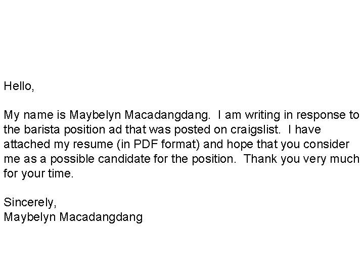 Hello, My name is Maybelyn Macadang. I am writing in response to the barista