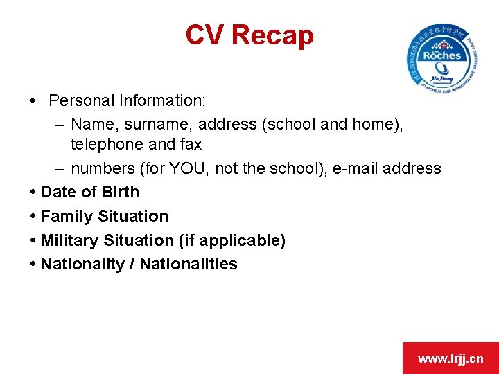 OPEN DAY CV Recap • Personal Information: – Name, surname, address (school and home),