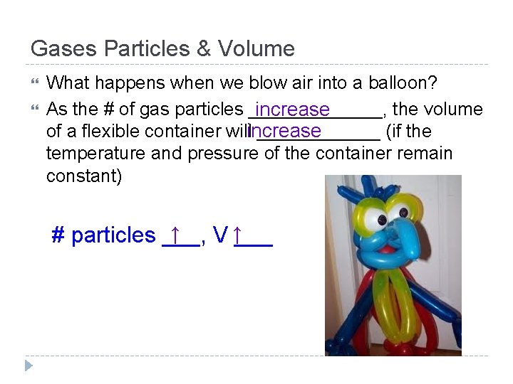 Gases Particles & Volume What happens when we blow air into a balloon? As