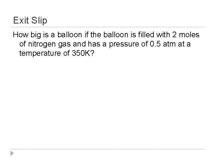 Exit Slip How big is a balloon if the balloon is filled with 2