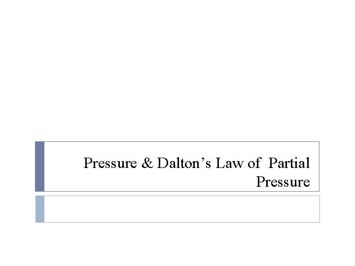 Pressure & Dalton’s Law of Partial Pressure 