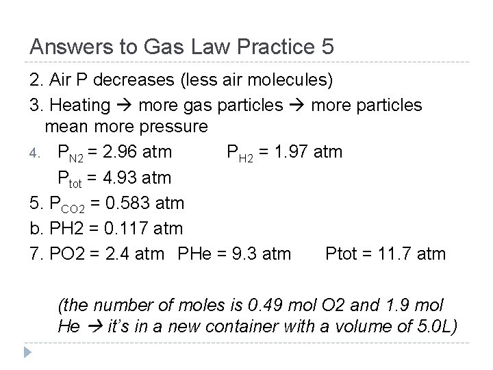 Answers to Gas Law Practice 5 2. Air P decreases (less air molecules) 3.