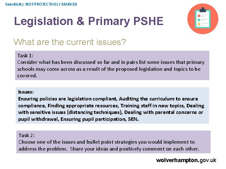 Sensitivity: NOT PROTECTIVELY MARKED Legislation & Primary PSHE What are the current issues? Task