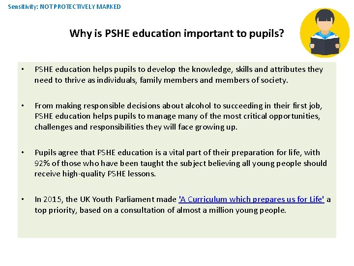 Sensitivity: NOT PROTECTIVELY MARKED Why is PSHE education important to pupils? • PSHE education