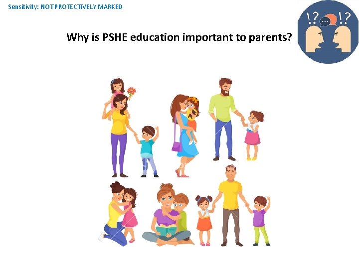 Sensitivity: NOT PROTECTIVELY MARKED Why is PSHE education important to parents? 