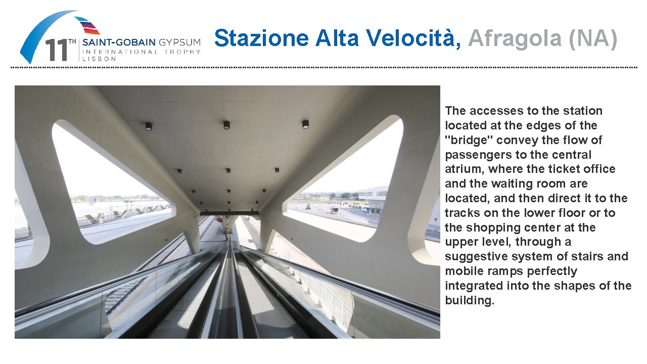 Stazione Alta Velocità, Afragola (NA) The accesses to the station located at the edges