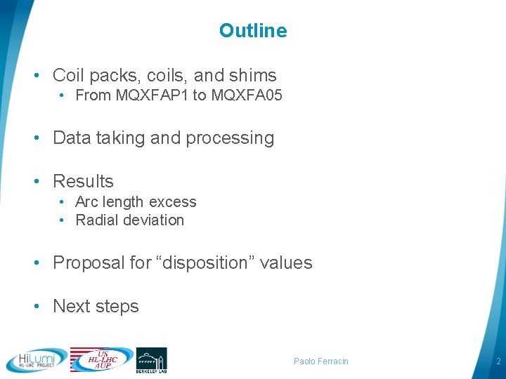 Outline • Coil packs, coils, and shims • From MQXFAP 1 to MQXFA 05