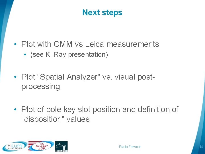 Next steps • Plot with CMM vs Leica measurements • (see K. Ray presentation)