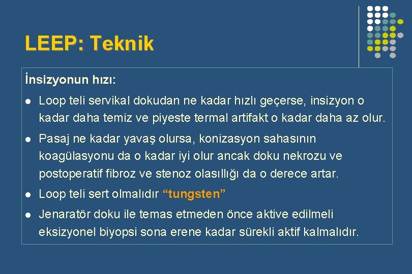 LEEP: Teknik İnsizyonun hızı: l Loop teli servikal dokudan ne kadar hızlı geçerse, insizyon