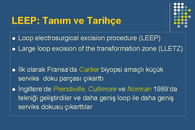 LEEP: Tanım ve Tarihçe l Loop electrosurgical excision procedure (LEEP) l Large loop excision