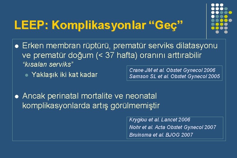 LEEP: Komplikasyonlar “Geç” l Erken membran rüptürü, prematür serviks dilatasyonu ve prematür doğum (<