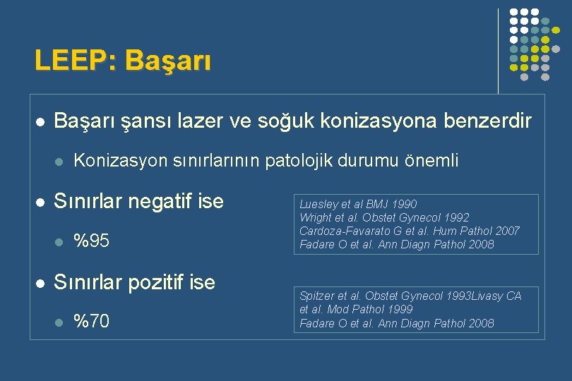 LEEP: Başarı l Başarı şansı lazer ve soğuk konizasyona benzerdir l l Sınırlar negatif