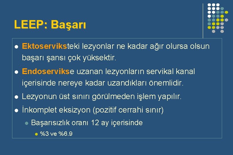 LEEP: Başarı l Ektoserviksteki lezyonlar ne kadar ağır olursa olsun başarı şansı çok yüksektir.