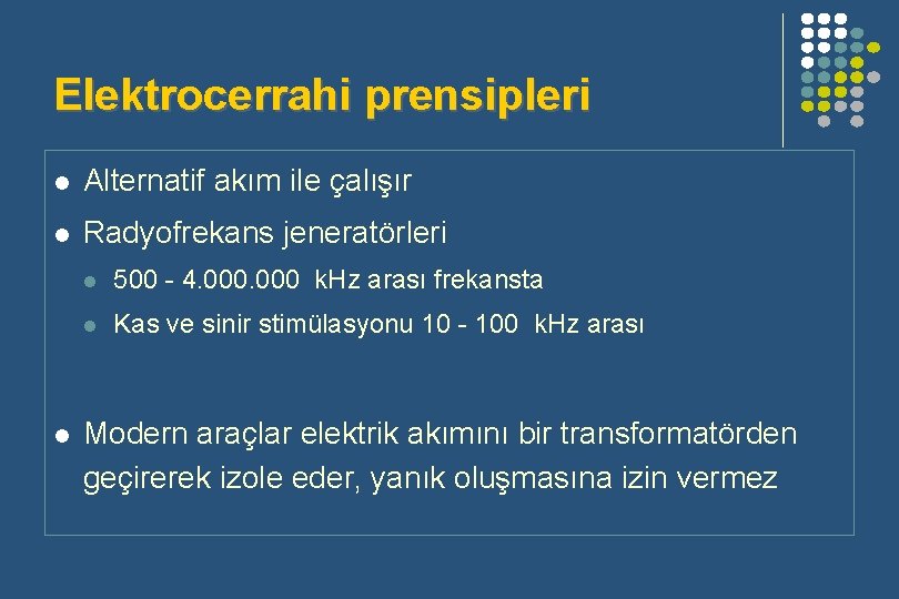 Elektrocerrahi prensipleri l Alternatif akım ile çalışır l Radyofrekans jeneratörleri l l 500 -