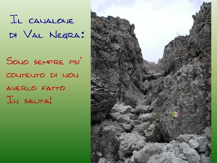 Il canalone di Val Negra: Sono sempre piu’ contento di non averlo fatto In