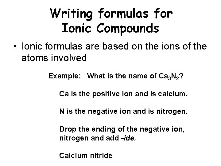 Writing formulas for Ionic Compounds • Ionic formulas are based on the ions of