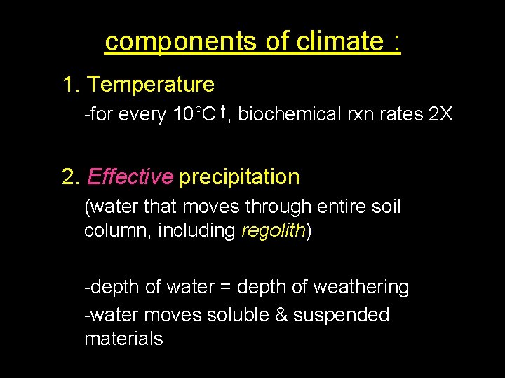 components of climate : 1. Temperature -for every 10°C , biochemical rxn rates 2