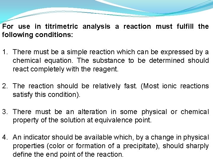 For use in titrimetric analysis a reaction must fulfill the following conditions: 1. There