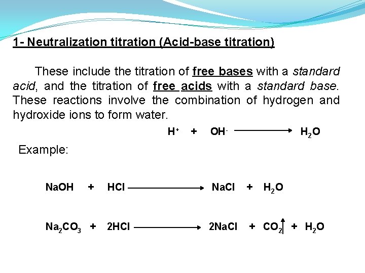 1 - Neutralization titration (Acid-base titration) These include the titration of free bases with