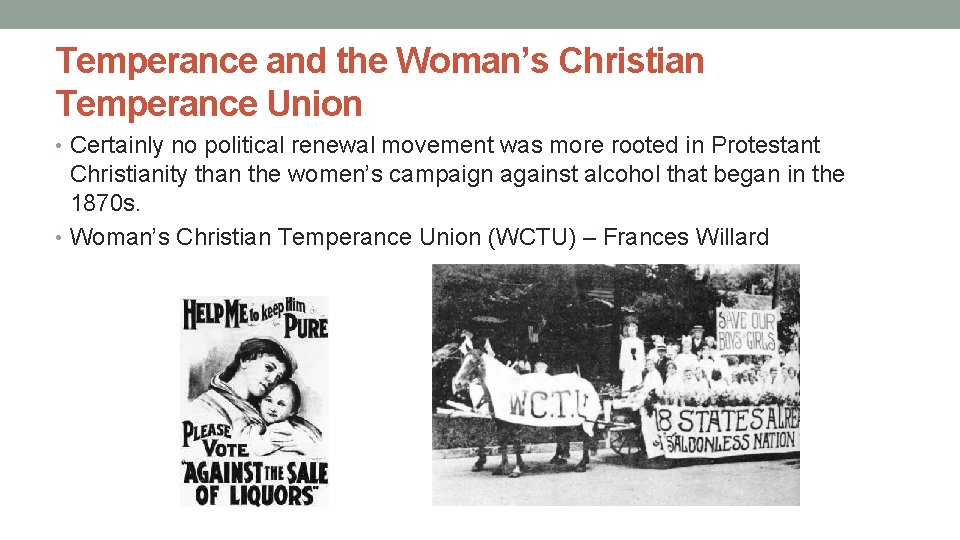 Temperance and the Woman’s Christian Temperance Union • Certainly no political renewal movement was