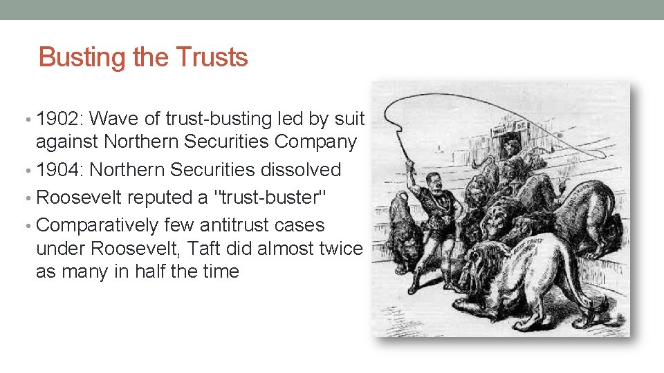 Busting the Trusts • 1902: Wave of trust-busting led by suit against Northern Securities