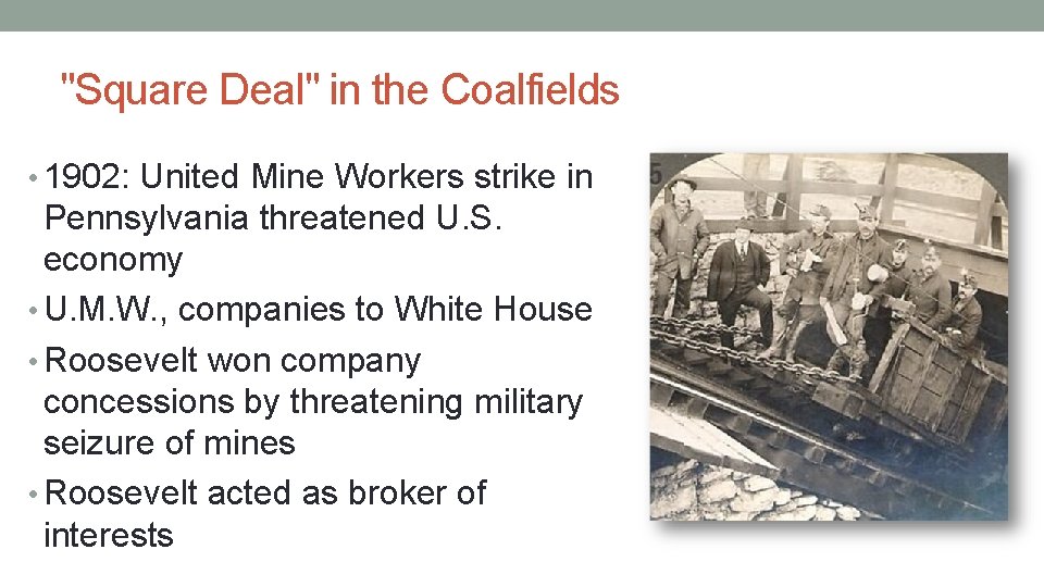 "Square Deal" in the Coalfields • 1902: United Mine Workers strike in Pennsylvania threatened