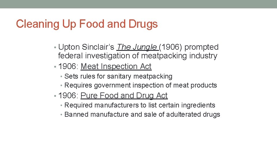 Cleaning Up Food and Drugs • Upton Sinclair’s The Jungle (1906) prompted federal investigation