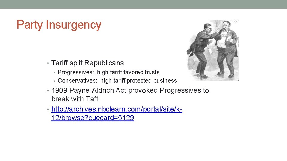 Party Insurgency • Tariff split Republicans • Progressives: high tariff favored trusts • Conservatives: