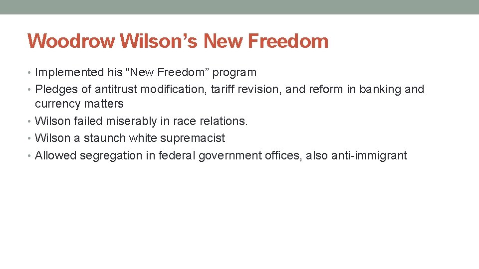Woodrow Wilson’s New Freedom • Implemented his “New Freedom” program • Pledges of antitrust