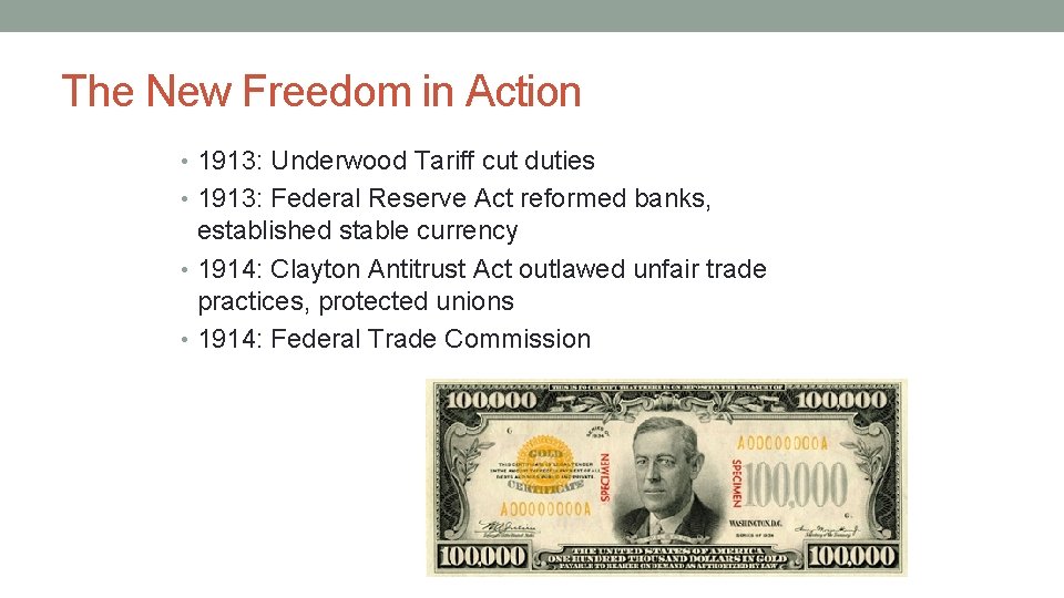 The New Freedom in Action • 1913: Underwood Tariff cut duties • 1913: Federal