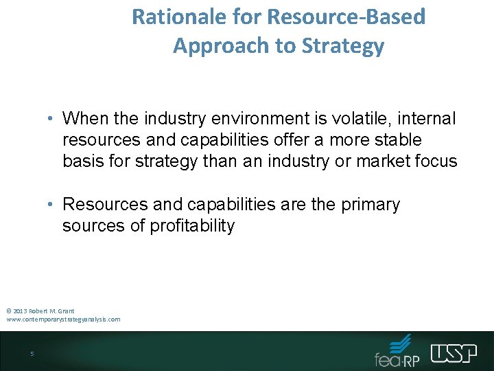 Rationale for Resource-Based Approach to Strategy • When the industry environment is volatile, internal Rationale for Resource-Based Approach to Strategy • When the industry environment is volatile, internal