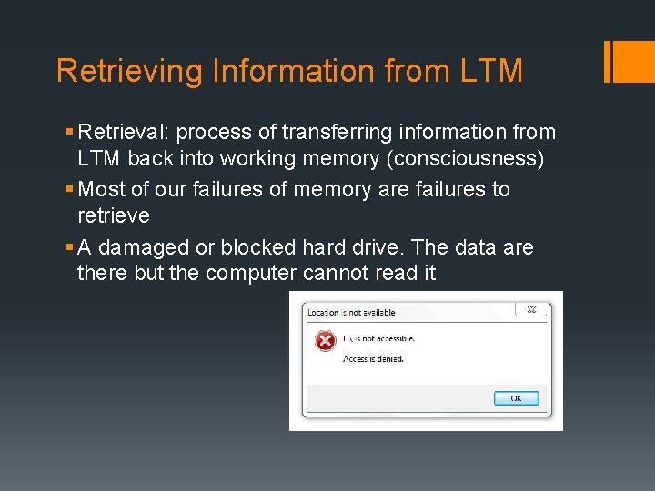 Retrieving Information from LTM § Retrieval: process of transferring information from LTM back into