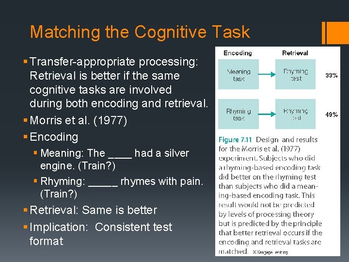 Matching the Cognitive Task § Transfer-appropriate processing: Retrieval is better if the same cognitive