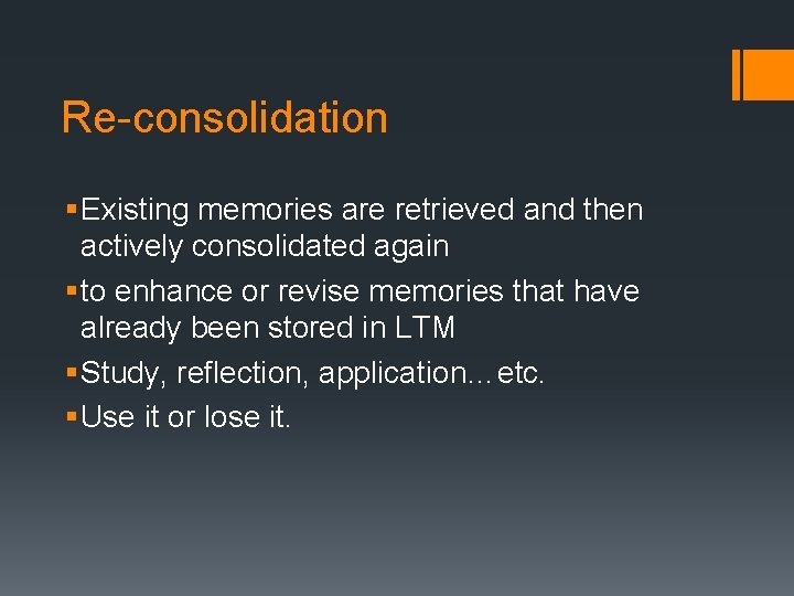 Re-consolidation § Existing memories are retrieved and then actively consolidated again § to enhance