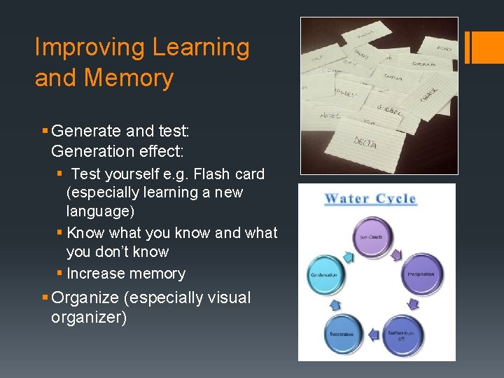 Improving Learning and Memory § Generate and test: Generation effect: § Test yourself e.