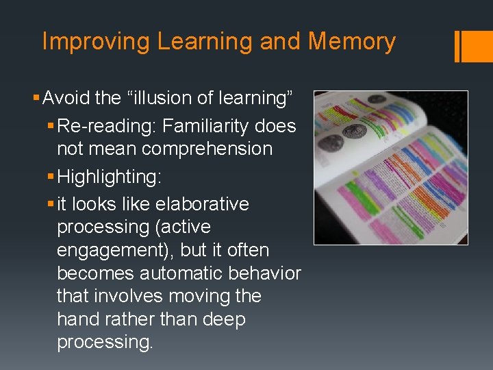 Improving Learning and Memory § Avoid the “illusion of learning” § Re-reading: Familiarity does