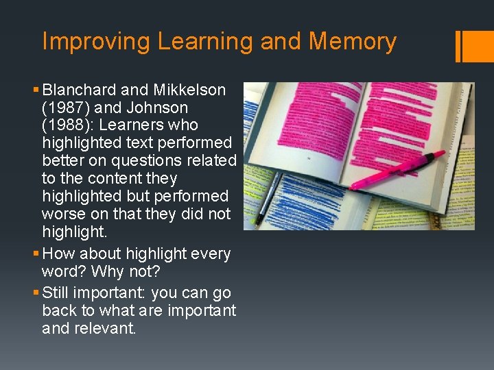 Improving Learning and Memory § Blanchard and Mikkelson (1987) and Johnson (1988): Learners who