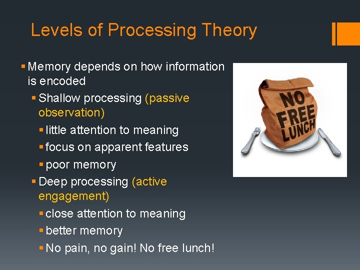 Levels of Processing Theory § Memory depends on how information is encoded § Shallow