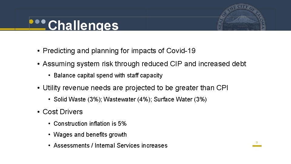 Challenges • Predicting and planning for impacts of Covid-19 • Assuming system risk through