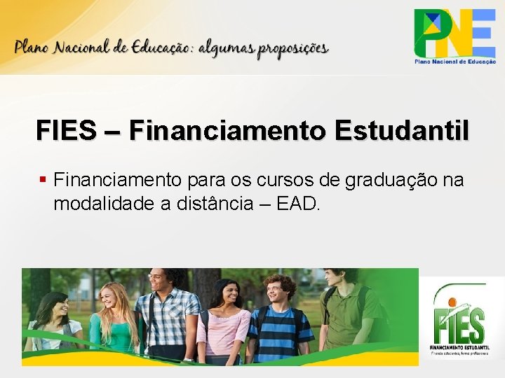 FIES – Financiamento Estudantil § Financiamento para os cursos de graduação na modalidade a