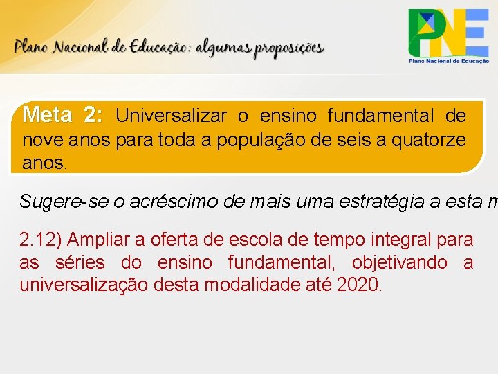 Meta 2: Universalizar o ensino fundamental de nove anos para toda a população de