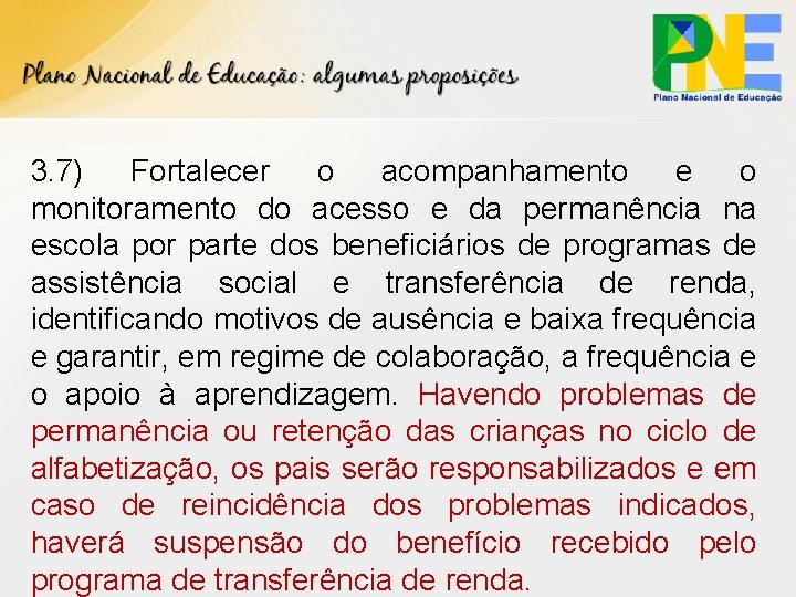 3. 7) Fortalecer o acompanhamento e o monitoramento do acesso e da permanência na