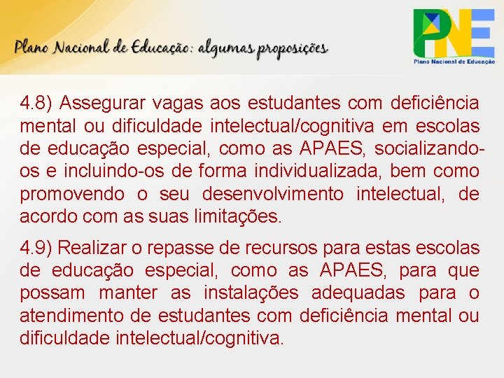 4. 8) Assegurar vagas aos estudantes com deficiência mental ou dificuldade intelectual/cognitiva em escolas