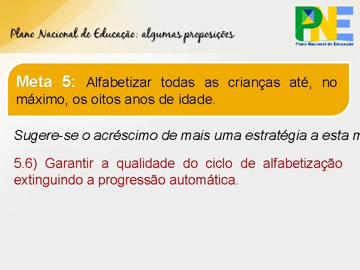 Meta 5: Alfabetizar todas as crianças até, no máximo, os oitos anos de idade.