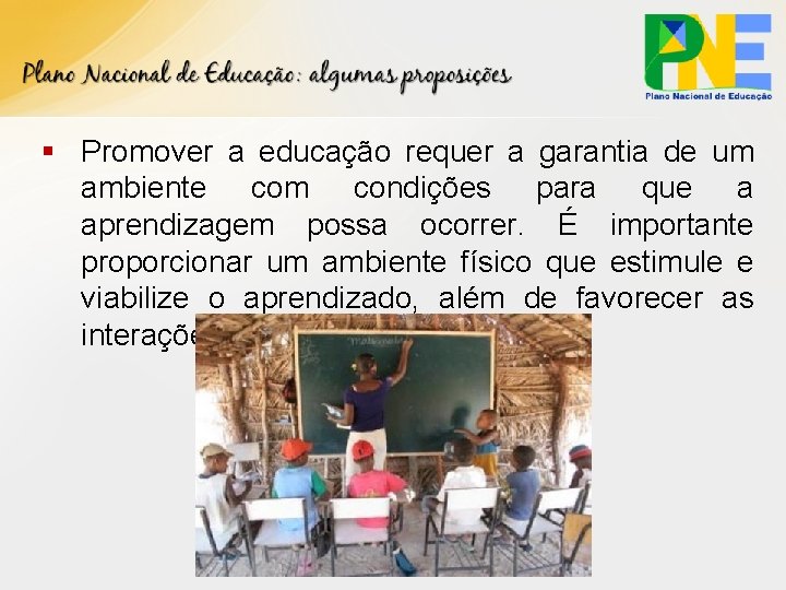 § Promover a educação requer a garantia de um ambiente com condições para que