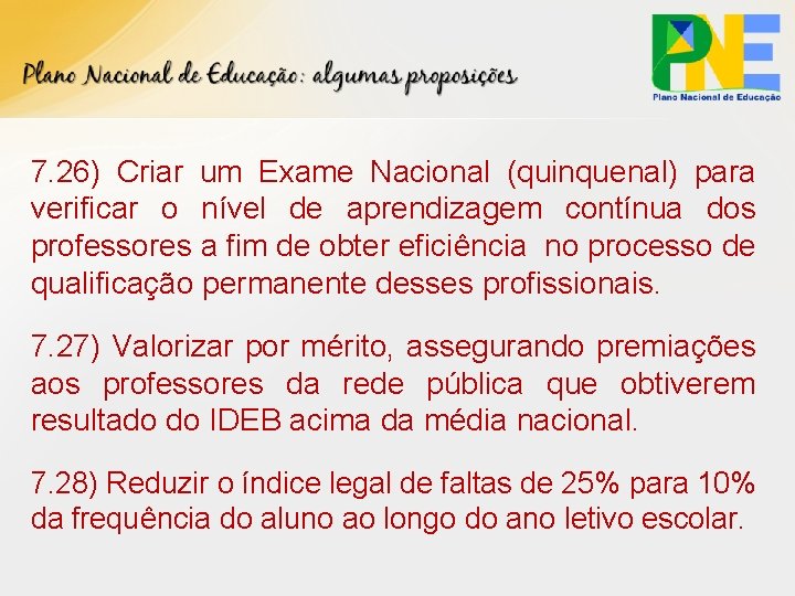 7. 26) Criar um Exame Nacional (quinquenal) para verificar o nível de aprendizagem contínua