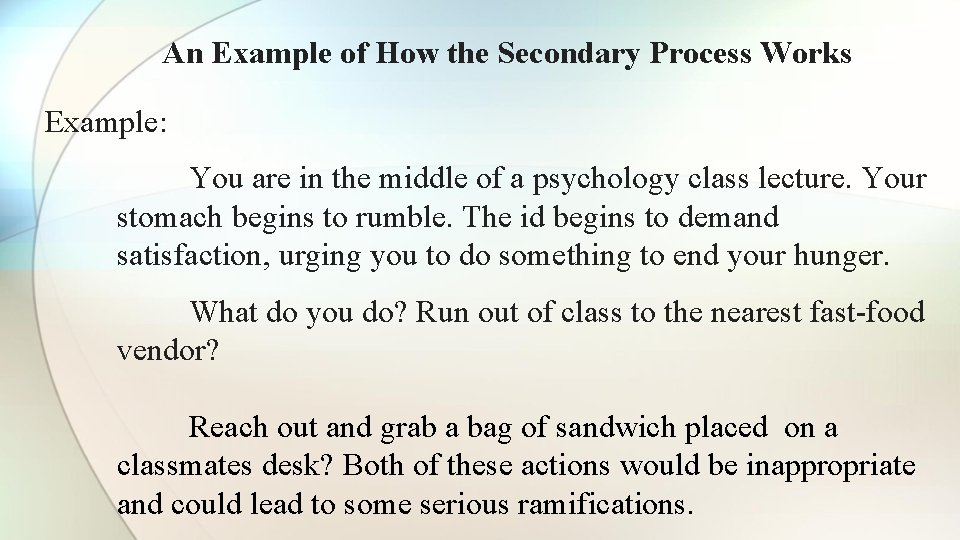 An Example of How the Secondary Process Works Example: You are in the middle