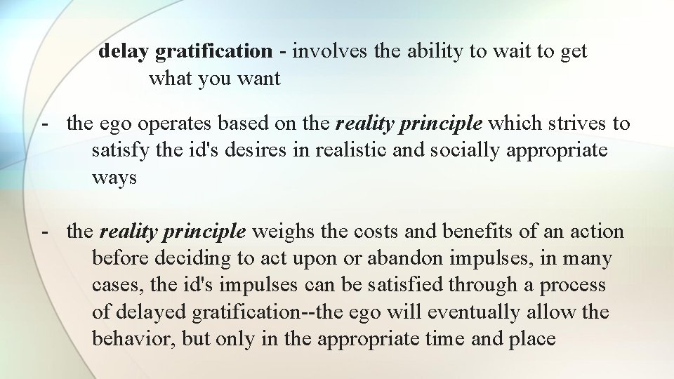 delay gratification - involves the ability to wait to get what you want -